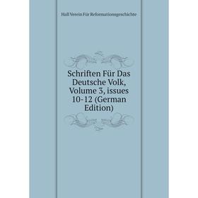 

Книга Schriften Für Das Deutsche Volk, Volume 3, issues 10-12 (German Edition)