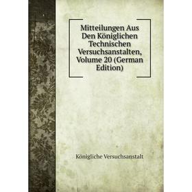 

Книга Mitteilungen Aus Den Königlichen Technischen Versuchsanstalten, Volume 20