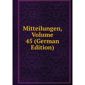 

Книга Mitteilungen, Volume 45