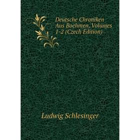 

Книга Deutsche Chroniken Aus Boehmen, Volumes 1-2 (Czech Edition)