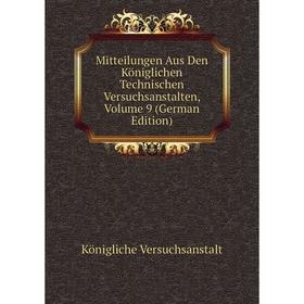 

Книга Mitteilungen Aus Den Königlichen Technischen Versuchsanstalten, Volume 9