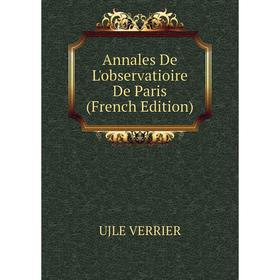 

Книга Annales De L'observatioire De Paris (French Edition)