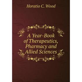 

Книга A Year-Book of Therapeutics, Pharmacy and Allied Sciences