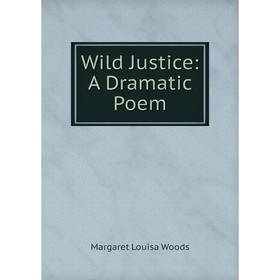 

Книга Wild Justice: A Dramatic Poem