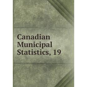 

Книга Canadian Municipal Statistics, 19