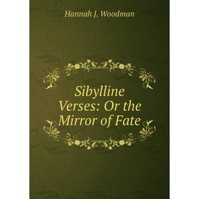 

Книга Sibylline Verses: Or the Mirror of Fate