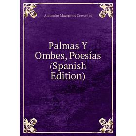 

Книга Palmas Y Ombes, Poesías