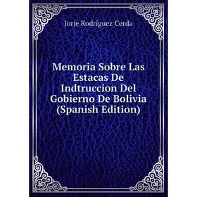 

Книга Memoria Sobre Las Estacas De Indtruccion Del Gobierno De Bolivia