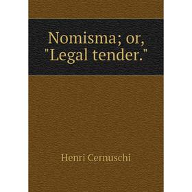 

Книга Nomisma or Legal tender