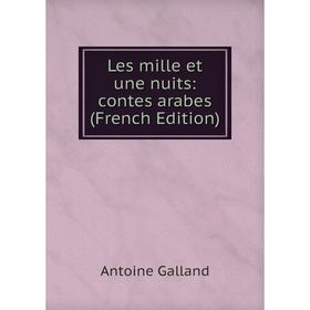 

Книга Les mille et une nuits: contes arabes