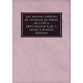 

Книга Les sources inédites de l'histoire du Maroc de 1530 à 1845 Volume 4, pt 1, series 1