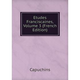 

Книга Etudes Franciscaines, Volume 3 (French Edition)
