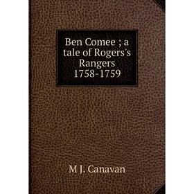 

Книга Ben Comee; a tale of Rogers's Rangers 1758-1759