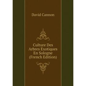 

Книга Culture Des Arbres Exotiques En Sologne (French Edition)
