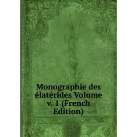 

Книга Monographie des élatérides Volume v 1