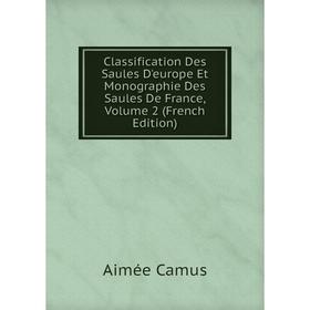 

Книга Classification Des Saules D'europe Et Monographie Des Saules De France, Volume 2 (French Edition)