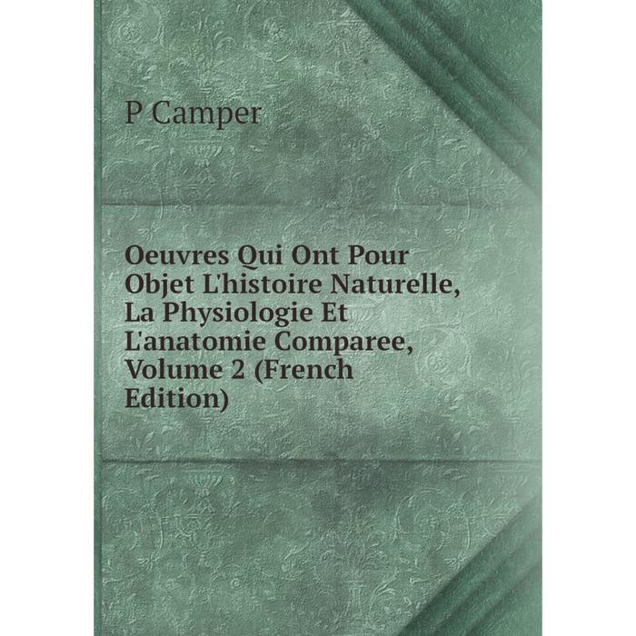 фото Книга oeuvres qui ont pour objet l'histoire naturelle, la physiologie et l'anatomie comparee, volume 2 nobel press