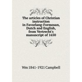

Книга The articles of Christian instruction in Favorlang-Formosan, Dutch and English, from Vertrecht's manuscript of 1650