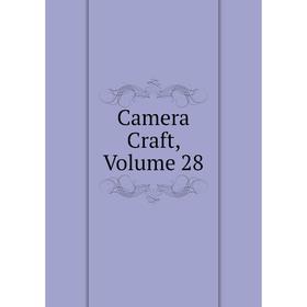 

Книга Camera Craft, Volume 28