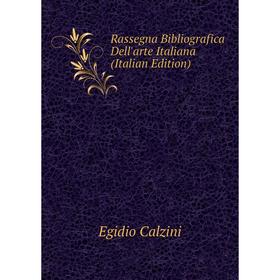 

Книга Rassegna Bibliografica Dell'arte Italiana (Italian Edition)
