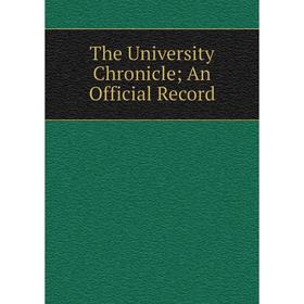 

Книга The University Chronicle; An Official Record