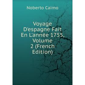 

Книга Voyage D'espagne Fait En L'année 1755, Volume 2 (French Edition)