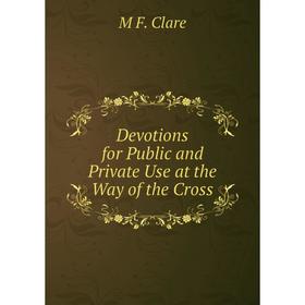 

Книга Devotions for Public and Private Use at the Way of the Cross