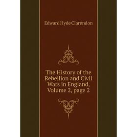 

Книга The History of the Rebellion and Civil Wars in England, Volume 2, page 2