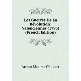 

Книга Les guerres de la Révolution: Valenciennes (1793)