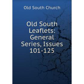 

Книга Old South Leaflets: General Series, Issues 101-125