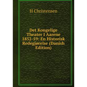 

Книга Det Kongelige Theater I Aarene 1852-59: En Historisk Redegjørelse (Danish Edition)