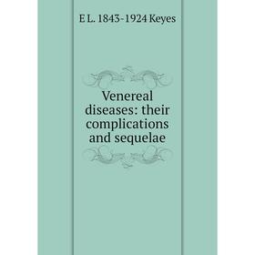 

Книга Venereal diseases: their complications and sequelae