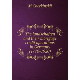 

Книга The landschaften and their mortgage credit operations in Germany (1770-1920)