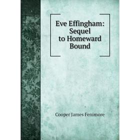 

Книга Eve Effingham: Sequel to Homeward Bound