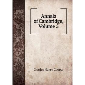 

Книга Annals of Cambridge, Volume 5