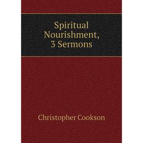 

Книга Spiritual Nourishment, 3 Sermons
