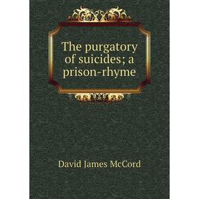 

Книга The purgatory of suicides; a prison-rhyme