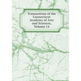 

Книга Transactions of the Connecticut Academy of Arts and Sciences, Volume 14