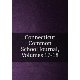 

Книга Connecticut Common School Journal, Volumes 17-18