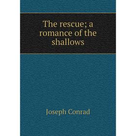 

Книга The rescue; a romance of the shallows