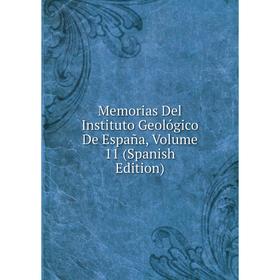 

Книга Memoria s Del Instituto Geológico De España, Volume 11