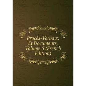 

Книга Procès-Verbaux Et Documents, Volume 5 (French Edition)