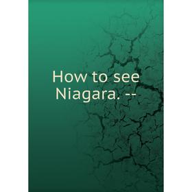 

Книга How to see Niagara