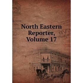 

Книга North Eastern Reporter, Volume 17