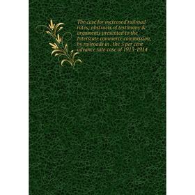 

Книга The case for increased railroad rates; abstracts of testimony arguments presented to the Interstate commerce commission, by railroads in
