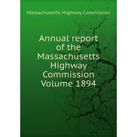 

Книга Annual report of the Massachusetts Highway Commission Volume 1894