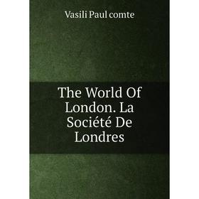 

Книга The World Of London. La Société De Londres