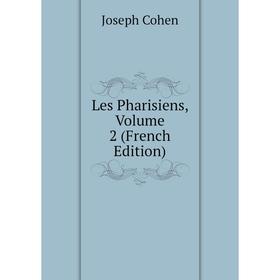 

Книга Les Pharisiens, Volume 2