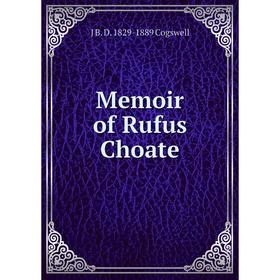 

Книга Memoir of Rufus Choate