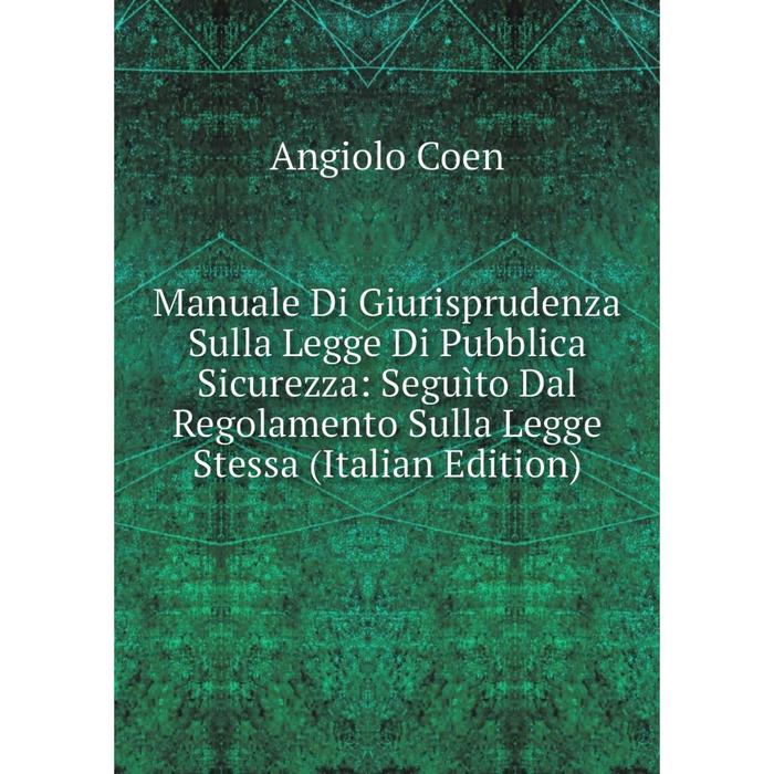 фото Книга manuale di giurisprudenza sulla legge di pubblica sicurezza: seguìto dal regolamento sulla legge stessa nobel press